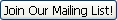 Join our Mailing List